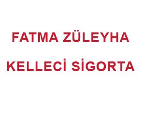 Fatma Züleyha Kelleci̇ Si̇gorta Acentesi̇